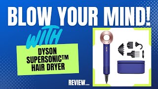 Blow your Mind  Dyson Supersonic™ Hair Dryer Review Pros and Cons [upl. by Cilegna930]