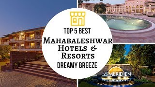 Top 5 Best Mahabaleshwar Hotels  Mahabaleshwar Resorts  Dreamy Breeze2018 [upl. by Krum]