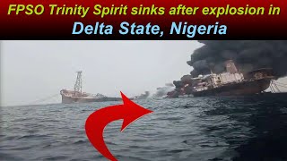 FPSO Trinity Spirit sinks after explosion in Delta State Nigeria [upl. by Madid409]