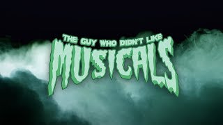 The Guy Who Didnt Like MusicalsTHE MOVIE [upl. by Carina]