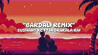 Sushant Kc  Bardali Remix ft Indrakala Rai [upl. by Nilyaj]