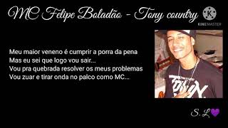 MC Felipe Boladão  Tony country letra [upl. by Ahsirek]