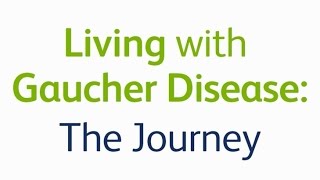 Living with Gaucher Disease The Journey [upl. by Darrej827]