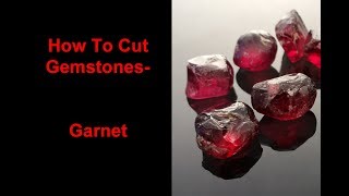 How to cut gemstones  Garnet [upl. by Armil]