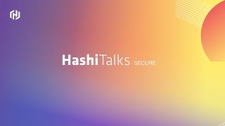 HashiTalks Secure [upl. by Erica]