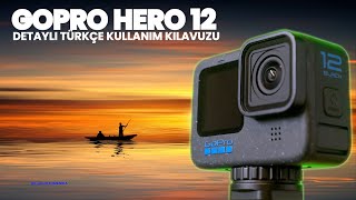 Gopro Hero 12 Detaylı Türkçe Kullanım Kılavuzu [upl. by Anis]