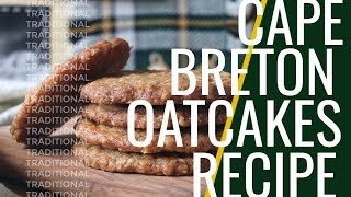 Traditional Cape Breton Oatcakes Recipe [upl. by Akinuahs]