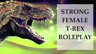 ASMR V Strong Female TRex Roleplay REQUESTED [upl. by Bruni88]