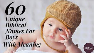 60 Unique Biblical Names For Baby Boy With Meaning  Christian Baby Boy Names and Meaning Ep99 [upl. by Aelam]