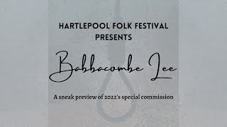 Babbacombe Lee at Hartlepool Folk Festival 2022  A Sneak Preview [upl. by Mccall]