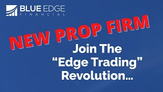 BLUE EDGE FINANCIAL  Launching Prop Firm [upl. by Yeldnarb]