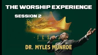 Dr Myles Munroe  The WORSHIP Experience Session 2 [upl. by Worra]