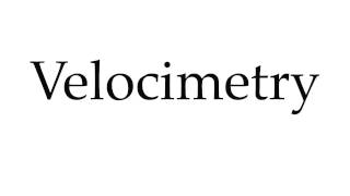 How to Pronounce Velocimetry [upl. by Lubin]