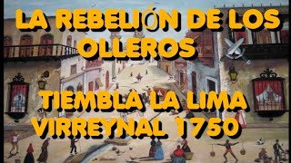 LA REBELIÓN DE LOS OLLEROS 🇵🇪 LIMA 1750  LA CAPITAL DEL VIRREYNATO A PUNTO DE SER ARRASADA ⚔️ [upl. by Woodhead]