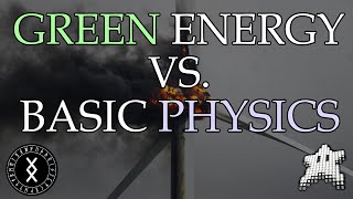 Green Energy vs Basic Physics w Louis Rebellious Revitalisation [upl. by Louisette]