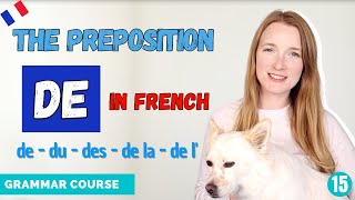 The Preposition DE In French  How And When To Use It  French Grammar Course  Lesson 15 🇫🇷 [upl. by Qifar]