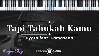 Tapi Tahukah Kamu  Dygta feat Kamasean KARAOKE PIANO  ORIGINAL KEY [upl. by Ahsenyl]