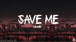 Save me  Deamn  Lyrics [upl. by Leuams]