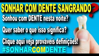 ðŸ¦· SONHAR COM DENTE SANGRANDO  O QUE SIGNIFICADO SONHAR COM DENTE SANGRANDO SEM ENROLAÃ‡ÃƒO [upl. by Lerraj]