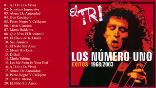 El Tri Sus Mejores Canciones  Grandes Exitos De Coleccion [upl. by Auot]