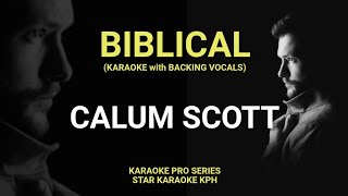 Calum Scott  Biblical  KARAOKE with BACKING VOCALS [upl. by Ecirtnuahs]