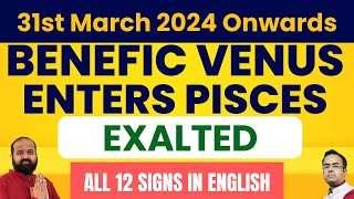 31st March 2024 onwards Venus Gets Exalted  Most benefic time Amidst Solar Eclipse for all 12 signs [upl. by Wylen]