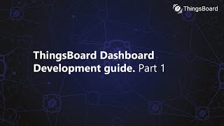 ThingsBoard Dashboard development guide Part 1 [upl. by Flemings]