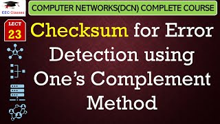 L23 Checksum for Error Detection using One’s Complement Method with Example  Computer Network [upl. by Ehc]