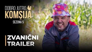 DOBRO JUTRO KOMŠIJA  SEZONA 5  ZVANIČNI TRAILER SERIJE [upl. by Assylem]