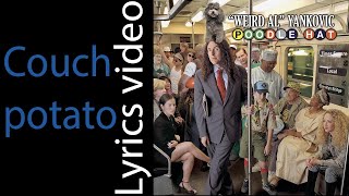 quotWeird Alquot Yankovic  Couch potato LYRICS [upl. by Nwadahs]