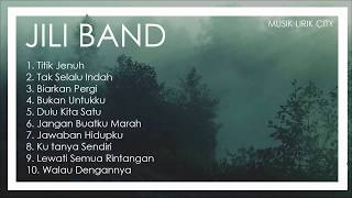 10 Lagu Terbaik Jili Band Full Album [upl. by Zirkle307]