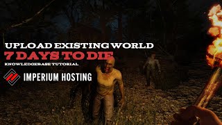 How to Upload an Existing World to your 7 Days to Die Server [upl. by Latvina419]