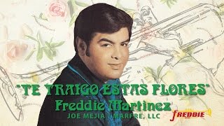 Freddie Martinez  Te Traigo Estas Flores Letra Official Lyric Video [upl. by Arivle]