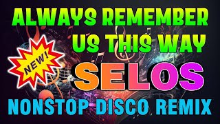 Always Remember Us This Way  NONSTOP DISCO REMIX 2024 slowjams [upl. by Imotih469]