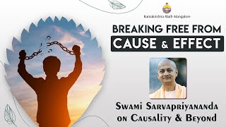 Breaking Free from Cause amp Effect  Swami Sarvapriyanandaji on Causality amp Beyond [upl. by Tedie]