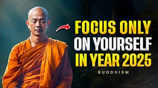 10 Buddhist Lessons To Help You FOCUS ONLY ON YOURSELF IN 2025 [upl. by Eerahs392]