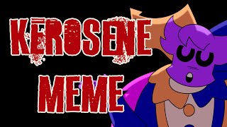 KEROSENE  ANIMATION MEME [upl. by Uile]