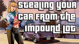 GTA Online  How to steal your vehicle from the impound lot [upl. by Naharba219]