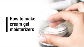 How to make cream gel moisturizers [upl. by Goldfarb]