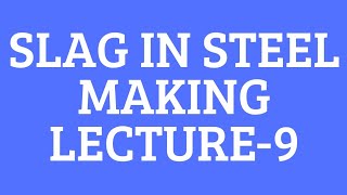 SLAG IN STEEL MAKING FERROUS EXTRACTIONLECTURE 9EVERYTHING METALLURGY [upl. by Seana]