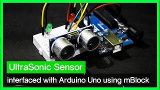 Ultrasonic Sensor HCSR04 interfaced with Arduino Uno using mBlock and Arduino IDE [upl. by Corry]