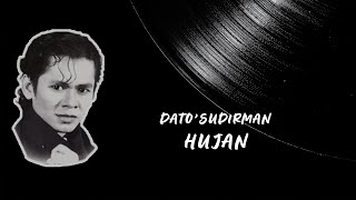 Dato Sudirman  Hujan Official Lyric Video [upl. by Malchus]