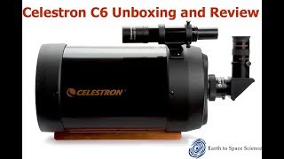 Celestron C6 Telescope Unboxing and Review [upl. by Teevens]