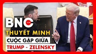 Thuyết minh Toàn bộ trận cãi tay đôi giữa ông Zelensky và TT Trump  BNC Now [upl. by Lipp]