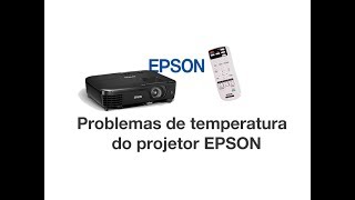 Projetor Epson defeito de temperatura desligando lâmpada [upl. by Eglanteen]