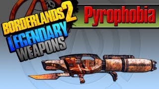 BORDERLANDS 2  Pyrophobia Legendary Weapons Guide [upl. by Jaymee]