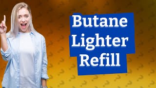 Can you refill a butane lighter before its empty [upl. by Eliason118]