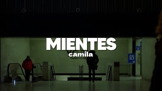 Camila  Mientes  Letra [upl. by Seyah]