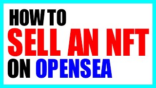 How to sell an NFT on OpenSea  A BEGINNERS GUIDE [upl. by Halian227]