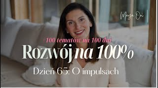 100 na 100 Dzień 65 O impulsach [upl. by Akoyn]